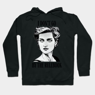 I Don't Go By The Rulebook - White - Quote - Princess Diana Hoodie